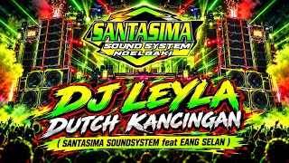 Download lagu 🔥DJ LEYLA🔥 - ( SANTASIMA SOUNDSYSTEM X EANG SELAN ) 🎶DJ FYP VIRALL TIKTOK 2026🎶
