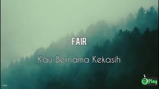Fair – Kau Bernama Kekasih