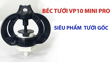 BÉC TƯỚI TẠI GỐC VP10 MINI PRO SIÊU PHẨM