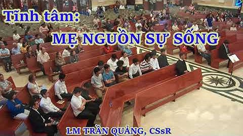 TĨNH TÂM: MẸ NGUỒN SỰ SỐNG _  _ LM TRẦN QUẢNG, CSsR