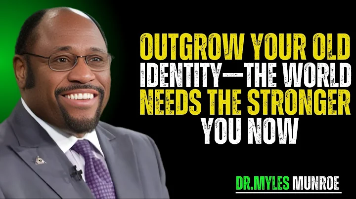 Outgrow Your Old Identity — The World Needs the Stronger You Now || MYLES MUNROE