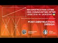POST-DESTRUCTION DESIGN / Reconstructing cities and communities after urbicide in Ukraine