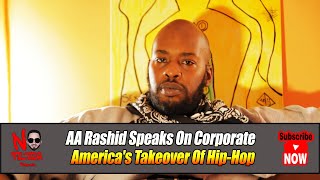 AA Rashid Speaks On Corporate America's Takeover Of Hip-Hop