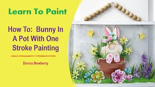 Learn to Paint One Stroke - Bunny In A Pot With Donna | Donna Dewberry 2024