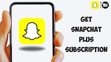 COMPLETE GUIDE: How To Get Snapchat Plus Subscription on Android and iPhone