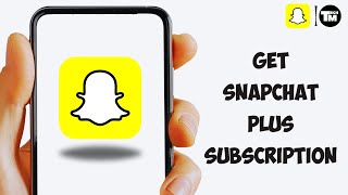COMPLETE GUIDE: How To Get Snapchat Plus Subscription on Android and iPhone