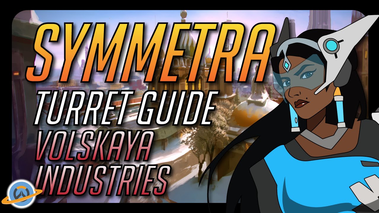 Overwatch: Symmetra Turret Guide - Volskaya Industries