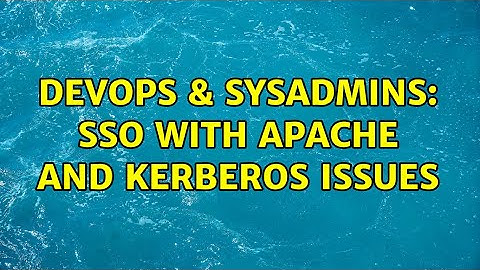 DevOps & SysAdmins: SSO with Apache and Kerberos issues