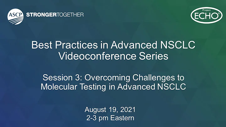 ASCP Project ECHO® Videoconference Series: Overcoming Challenges to Advanced NSCLC Molecular Testing