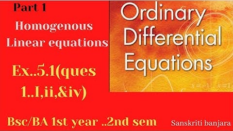 ch.5  ex..5.1 ( ques 1.i,ii,iv ) part )homogeneous Linear equation .ode ..bsc/BA ist year ..2nd sem