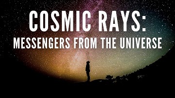 Cosmic Rays: Messengers from the Universe | Public open evening