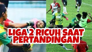 Liga 2 ricuh saat pertandingan