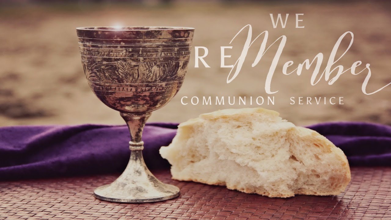 We ReMEMBER ( Communion Service) 🍷🍞 - YouTube