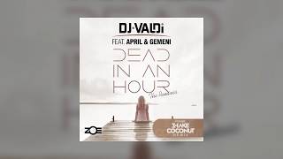 Dj Valdi Feat. April & Gemeni - Dead In An Hour (Shake Coconut Remix)