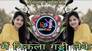 MAIN_NIKLA_GADDI_LEKE_TAPORI_MIX_DJ_rs Rohit dj _AUDIO__dance