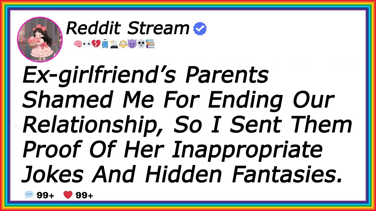 Ex girlfriend's Parents Shamed Me For Ending Our Relationship, So I