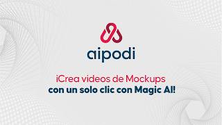 Aipodi 4: Generación de Video | ¡Crea videos de Mockups con un solo clic con Magic AI!