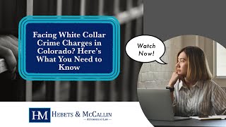 Facing White Collar Crime Charges in Colorado Here’s What You Need to Know – Watch Now!
