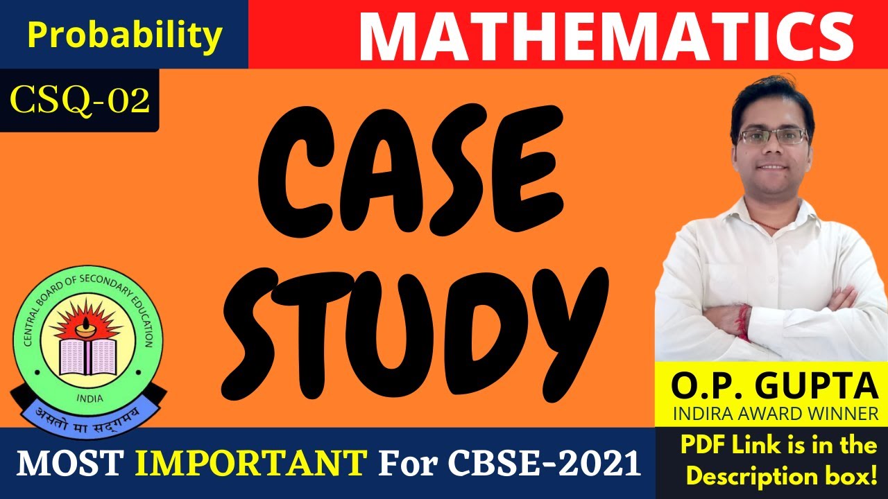 CASE STUDY QUESTIONS - CBSE 2021 Exams 12th Maths | Probability CSQ-02