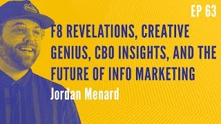 F8 Revelations, Creative Genius, CBO Insights &amp; Future of Info Marketing with Jordan Menard | RBM 63