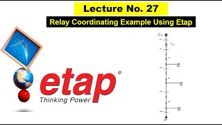 Lecture 27  | Relay Setting and Coordination | Transmission Line setting | Etap free Course