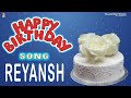 Happy birt.ay song for reyansh  happy birt.ay to you reyansh