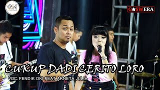 CUKUP DADI CERITO LORO - FENDIK DKI FEAT ARNETA JULIA - OM GASWERA BOYOLALI X DHEHAN MUSIC