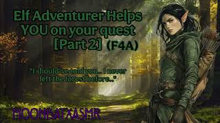 ੈ✩‧₊˚ASMR RP [F4A] ELF ADVENTURER Helps YOU in your quest [PART 2] ˚₊‧✩ੈ