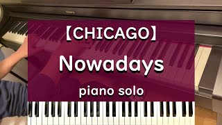 【CHICAGO】Nowadays - piano solo