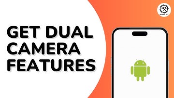 How to Get Dual Camera Features on Any Android Phone