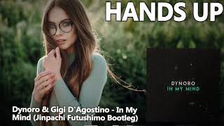 Dynoro & Gigi D'Agostino - In My Mind (Jinpachi Futushimo Bootleg) [HANDS UP]