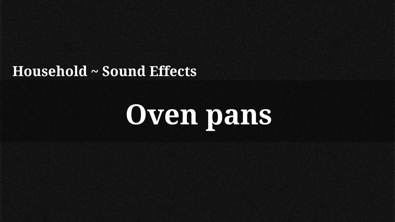 Oven pans / Sound Effect YouTube