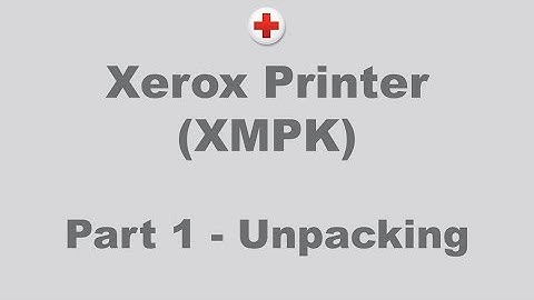 Xerox Printer Part 1 - Unpacking