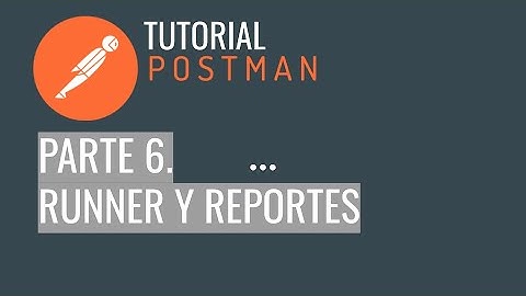 Postman Tutorial Básico - Creando un runner y generando reporte