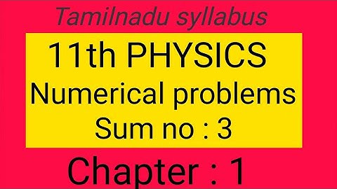 Numerical problems sum no : 3 chapter- 1, 11th Physics, Samacheer kalvi, Tamil explanation.