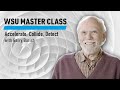 WSU:Accelerate, Collide, Detect with Barry Barish