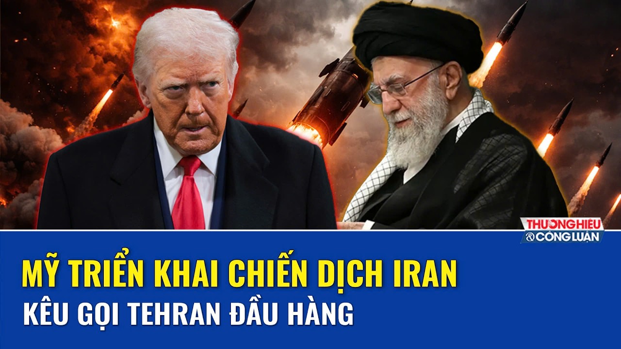 🔴[Trực Tiếp] Ông Trump công bố chiến dịch quân sự quy mô lớn vào Iran, kêu gọi Tehran đầu hàng
