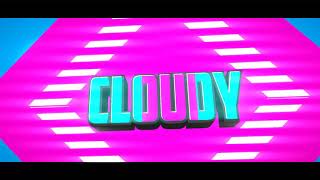 Official Cloudy Intro!