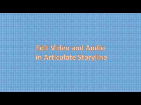 How to Edit Video and Audio in Articulate storyline