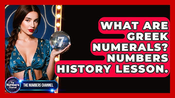 What Are Greek Numerals? Numbers History Lesson. - The Numbers Channel