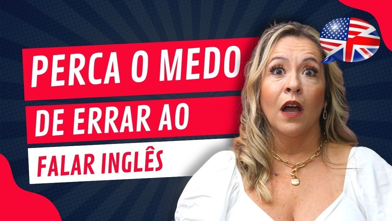 7 dicas infalíveis para perder o medo de falar inglês