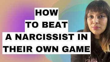 How to beat a Narcissist in their own Game