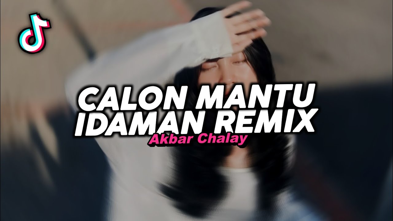 DJ CALON MANTU IDAMAN REMIX VIRAL FYP TIKTOK TERBARU 2025! Akbar Chalay