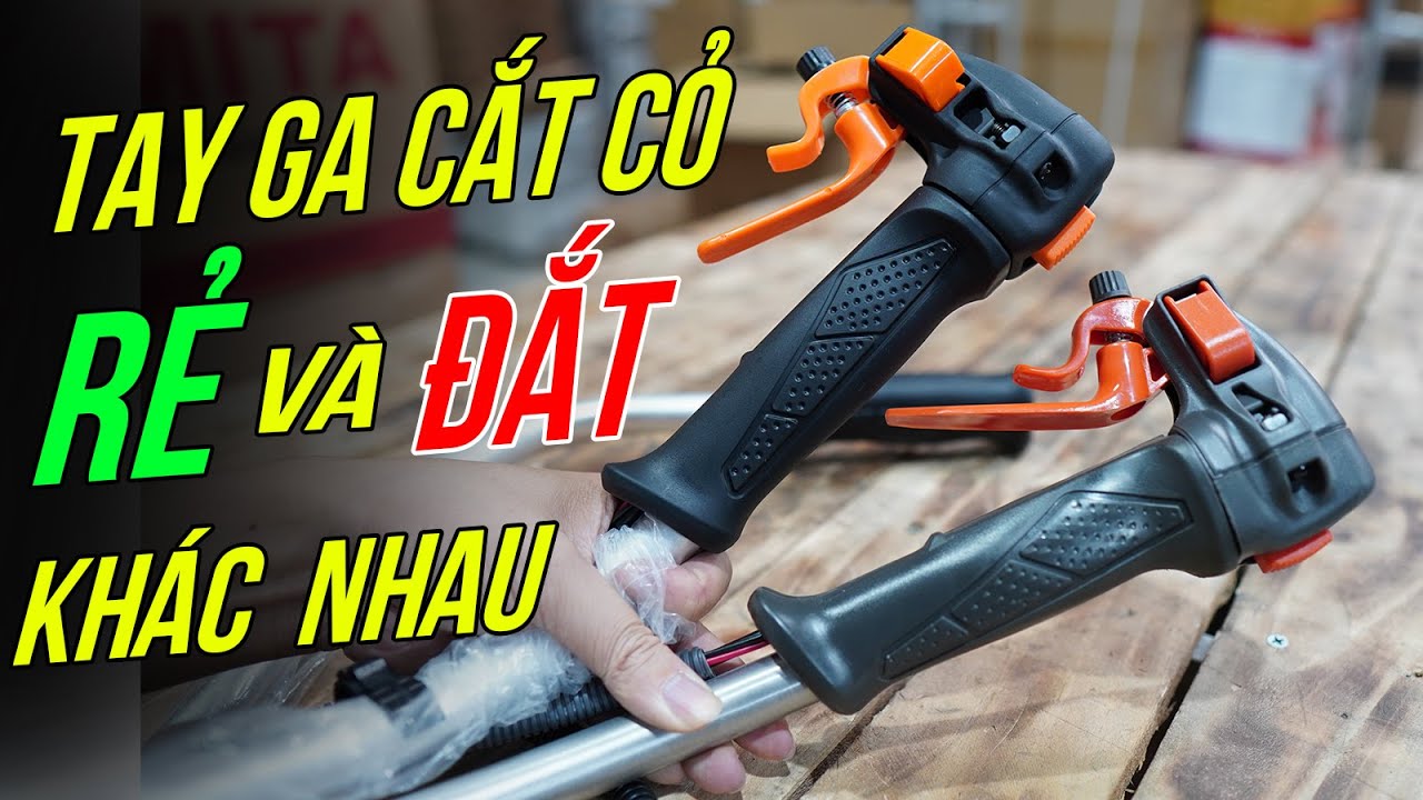 Tay Ga Máy Cắt Cỏ Loại Đắt Và Rẻ Chất Lượng Có Khác Nhau Không ? Hay Như Nhau ?