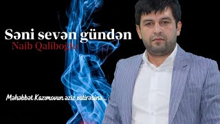 Naib Qaliboğlu - Səni Sevən Gündən