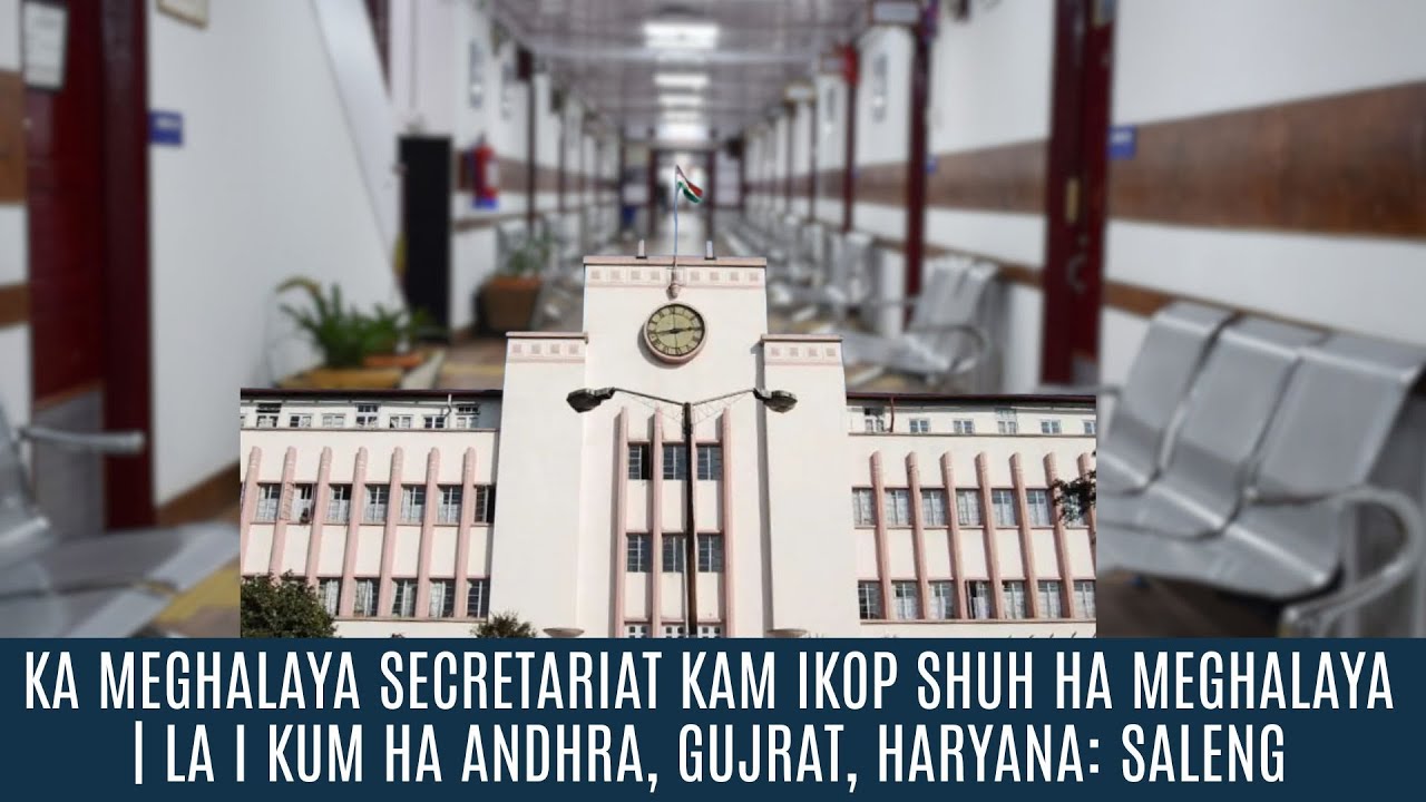 KA MEGHALAYA SECRETARIAT KAM IKOP SHUH HA MEGHALAYA | LA I KUM HA ANDHRA, GUJRAT, HARYANA: SALENG