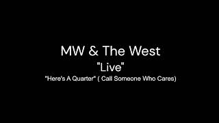 "Here's A Quarter" (Call Someone Who Cares) MW & The West