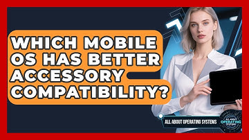 Which Mobile OS Has Better Accessory Compatibility? - All About Operating Systems