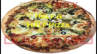 Half & Half Pizza Recipe | Sweet & Spicy Pizza