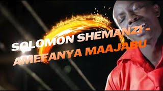 Solomon Shemanzi - Amefanya maajabu lyrics